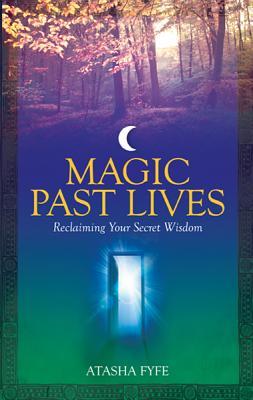 Magic Past Lives: Discover the Healing Powers of Positive Past Life Memories