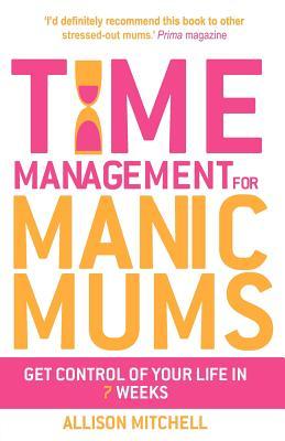 Time Management for Manic Mums