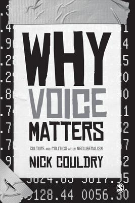 Why Voice Matters: Culture and Politics After Neoliberalism Subscription