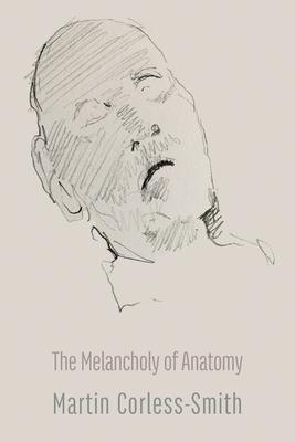 The Melancholy of Anatomy