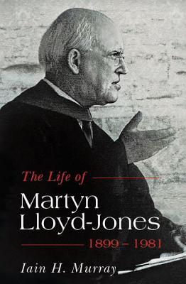 Life of Martyn Lloyd-Jones, 1899-1981