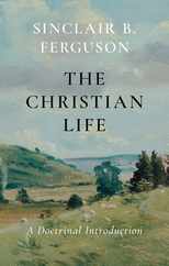 The Christian Life: A Doctrinal Introduction Subscription