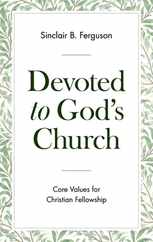 Devoted to God's Church: Core Values for Christian Fellowship Subscription