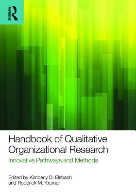 Handbook of Qualitative Organizational Research: Innovative Pathways and Methods