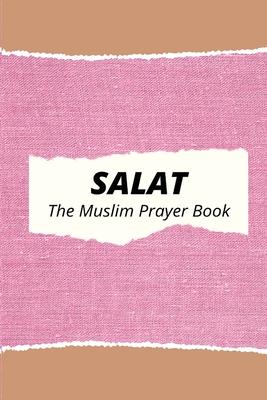 Salat The Muslim Prayer Book