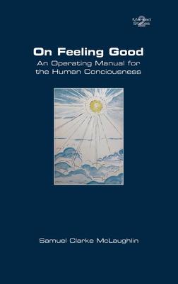 On Feeling Good. An Operating Manual for the Human Consciousness