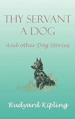 Thy Servant a Dog and Other Dog Stories