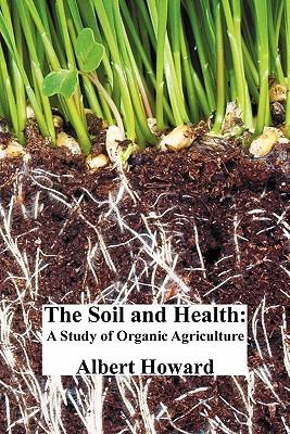 The Soil and Health: A Study of Organic Agriculture