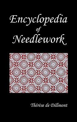 Encyclopedia of Needlework (Fully Illustrated)