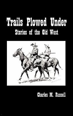 Trails Plowed Under: Stories of the Old West