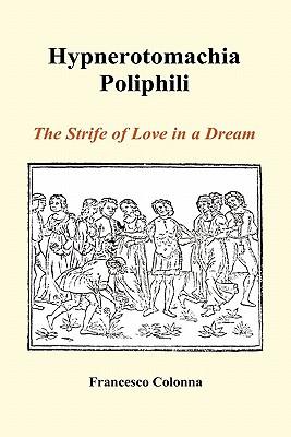 Hypnerotomachia Poliphili: The Strife of Love in a Dream (Hardback)