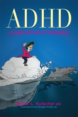 ADHD--Living Without Brakes