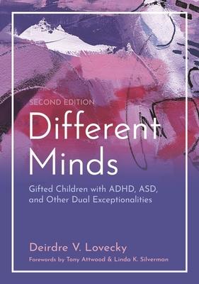 Different Minds: Gifted Children with Adhd, Asd, and Other Dual Exceptionalities, Second Edition