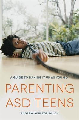 Parenting ASD Teens: A Guide to Making It Up as You Go