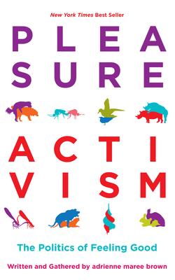 Pleasure Activism: The Politics of Feeling Good