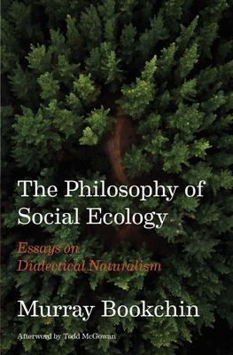 The Philosophy of Social Ecology: Essays on Dialectical Naturalism