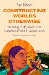 Constructing Worlds Otherwise: Societies in Movement and Anticolonial Paths in Latin America Subscription
