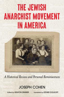 The Jewish Anarchist Movement in America: A Historical Review and Personal Reminiscences [Library Edition]