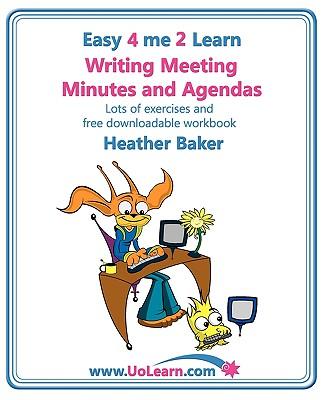 Writing Meeting Minutes and Agendas. Taking Notes of Meetings. Sample Minutes and Agendas, Ideas for Formats and Templates. Minute Taking Training Wit