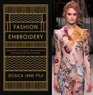 Fashion Embroidery: Embroidery Techniques and Inspiration for Haute-Couture Clothing Subscription