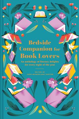 Bedside Companion for Book Lovers: An Anthology of Literary Delights for Every Night of the Year