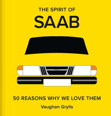 The Spirit of SAAB: 50 Reasons Why We Love Them