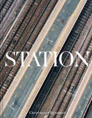 Station: A Whistlestop Tour of 20th- And 21st-Century Railway Architecture