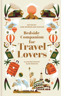 Bedside Companion for Travel Lovers: An Anthology of Intrepid Journeys for Every Night of the Year