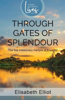 Through Gates of Splendour: The Five Missionary Martyrs of Ecuador