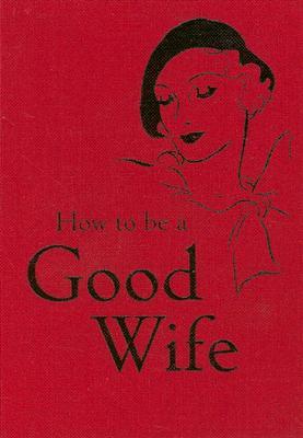 How to Be a Good Wife