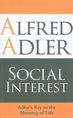 Social Interest: Adler's Key to the Meaning of Life