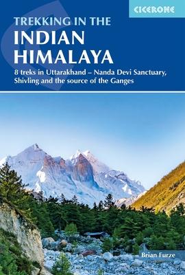 Trekking in the Indian Himalaya: 8 Treks in Uttarakhand - Nanda Devi Sanctuary, Shivling and the Source of the Ganges Subscription
