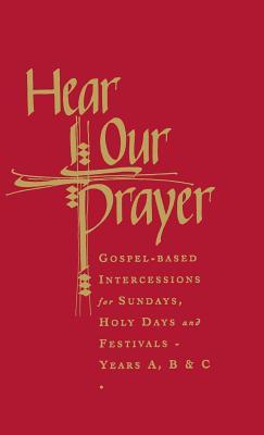 Hear Our Prayer: Gospel-Based Intercessions for Sundays and Holy Days