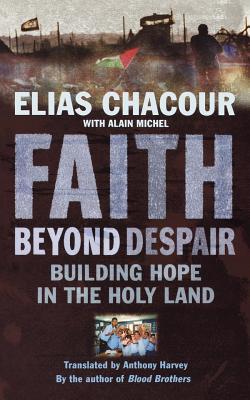 Faith Beyond Despair: Building Hope in the Holy Land