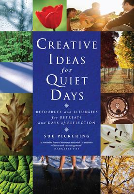 Creative Ideas for Quiet Days: Resources and Liturgies for Retreats and Days of Reflection [With CDROM]