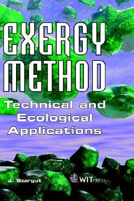 Exergy Method: Technical and Ecological Applications