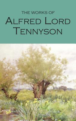 The Works of Alfred, Lord Tennyson: With an Introduction and Bibliography