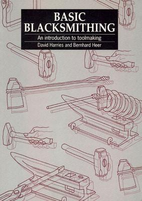 Basic Blacksmithing: An Introduction to Toolmaking