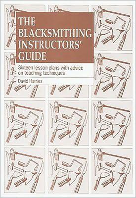 The Blacksmithing Instructors Guide: Sixteen Lesson Plans with Teaching Advice