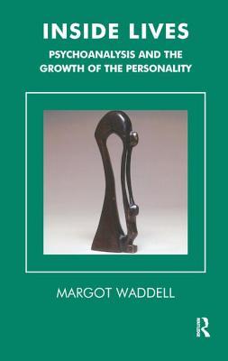 Inside Lives: Psychoanalysis and the Growth of the Personality