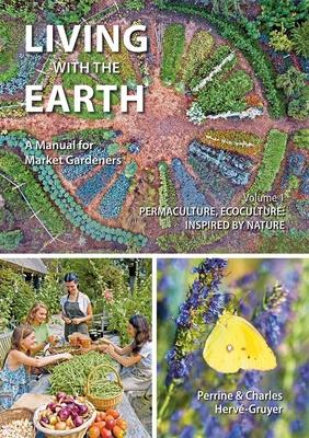 Living with the Earth, Volume 1: Permaculture, Ecoculture: Inspired by Nature