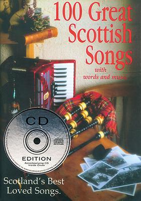 100 Great Scottish Songs: Scotland's Best Loved Songs [With CD]