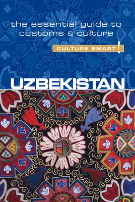 Uzbekistan - Culture Smart!: The Essential Guide to Customs & Culture