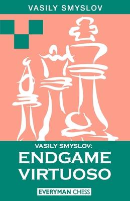 Vasily Smyslov: Endgame Virtuoso