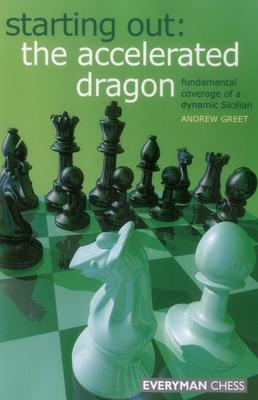 Starting Out: The Accelerated Dragon: Fundamental Coverage of a Dynamic Sicilian