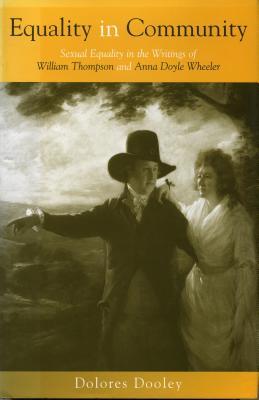 Equality in Community: Sexual Equality in the Writings of William Thompson and Anna Doyle Wheeler