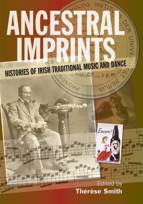 Ancestral Imprints: Histories of Irish Traditional Music and Dance Subscription