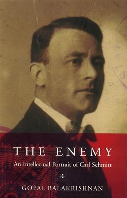 The Enemy: An Intellectual Portrait of Carl Schmitt