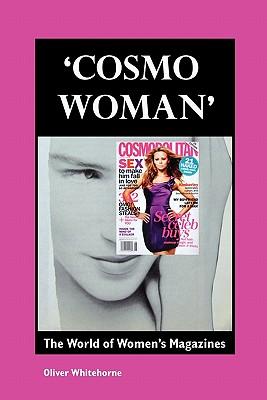 Cosmo Woman: The World of Women's Magazines