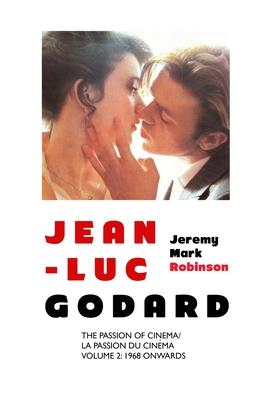 Jean-Luc Godard: The Passion of Cinema: Volume 2: 1968 Onwards